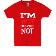 Детская футболка I`m hot you are not